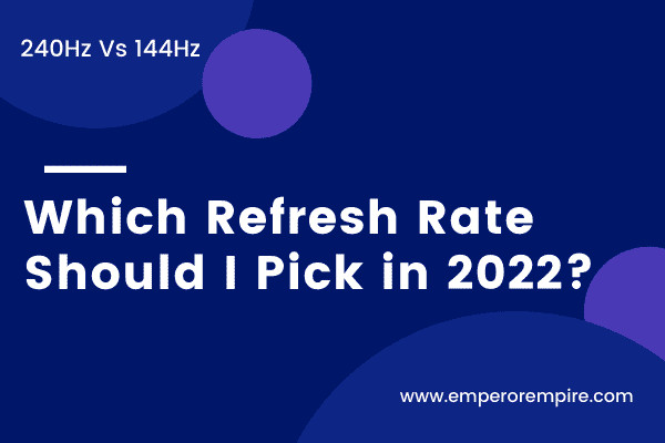 240hz vs 144hz : Which Refresh Rate Should I Pick in 2022?