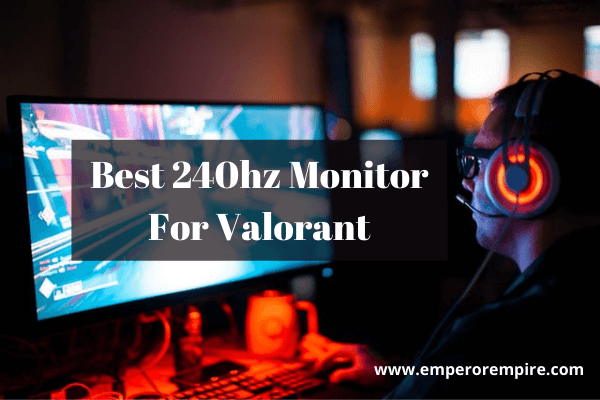 Best 240hz Monitor For Valorant