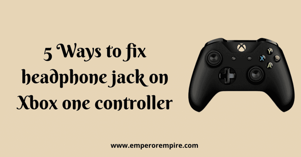 5 Ways to fix headphone jack on Xbox one controller