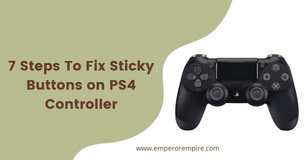 How to Fix Sticky Buttons on PS4 Controller
