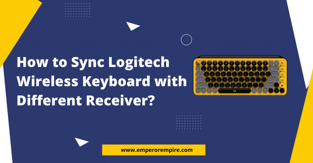 How to Sync Logitech Wireless Keyboard with Different Receiver?