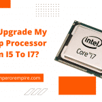 Can I Upgrade My Laptop Processor From I5 To I7