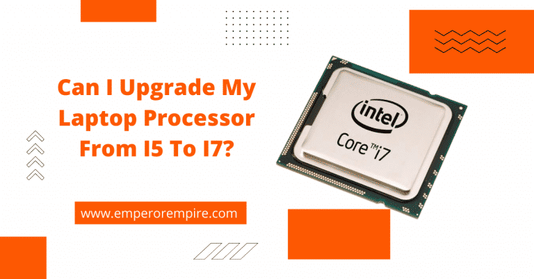 Can I Upgrade My Laptop Processor From i5 to i7?