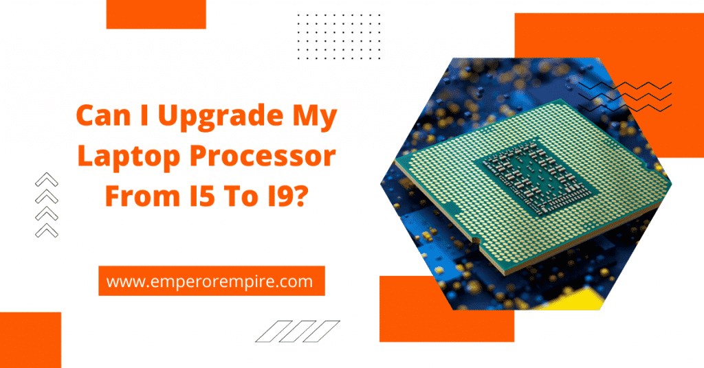 Can I Upgrade My Laptop Processor From I5 To I9