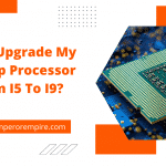 Can I Upgrade My Laptop Processor From I5 To I9